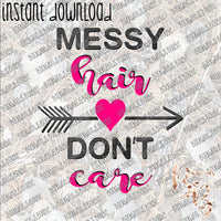 Messy Hair Don't Care INSTANT DOWNLOAD print file PNG