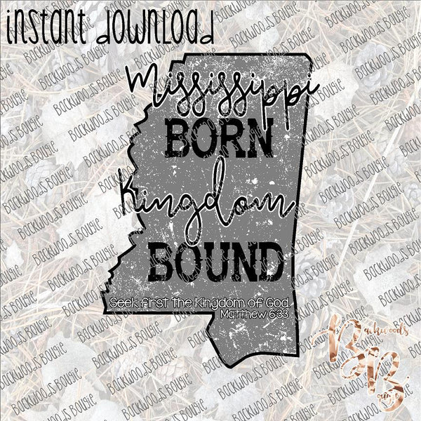 Mississippi Born Kingdom Bound INSTANT DOWNLOAD print file PNG