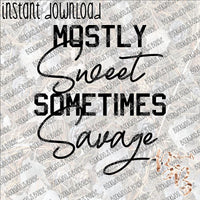 Mostly Sweet Sometimes Savage INSTANT DOWNLOAD print file PNG