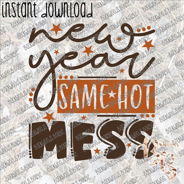 New Year Same Hot Mess 2 INSTANT DOWNLOAD print file PNG