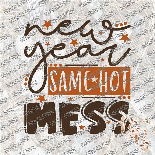New Year Same Hot Mess 2 SUBLIMATION Transfer READY to PRESS