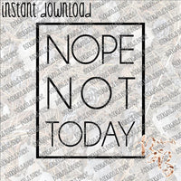 Nope Not Today INSTANT DOWNLOAD print file PNG