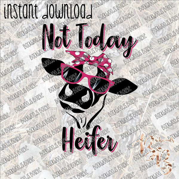 Not Today Heifer 3 INSTANT DOWNLOAD print file PNG