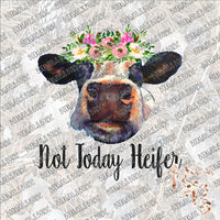 Not Today Heifer SUBLIMATION Transfer READY to PRESS