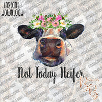 Not Today Heifer INSTANT DOWNLOAD print file PNG