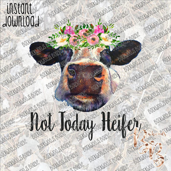 Not Today Heifer INSTANT DOWNLOAD print file PNG