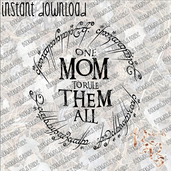 One Mom to Rule Them All INSTANT DOWNLOAD print file PNG