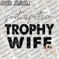 Participation Trophy Wife INSTANT DOWNLOAD print file PNG