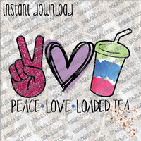 Peace Love Loaded Tea INSTANT DOWNLOAD print file PNG