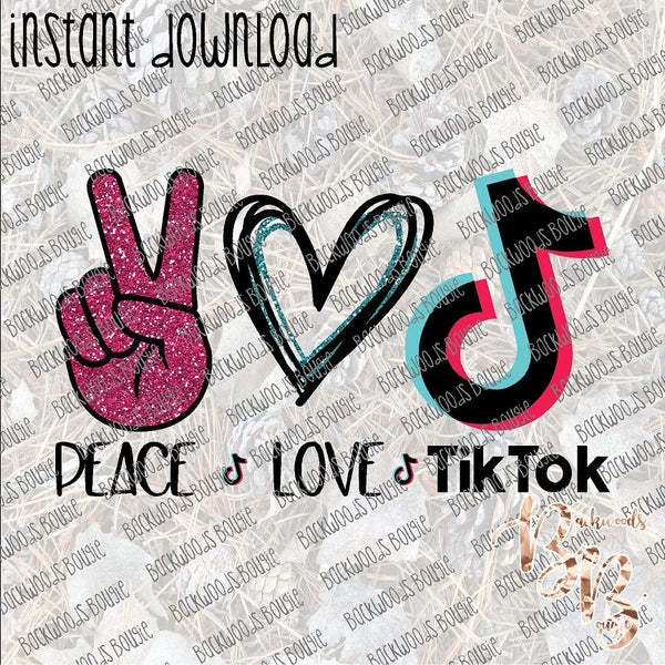 Peace Love Tik Tok INSTANT DOWNLOAD print file PNG