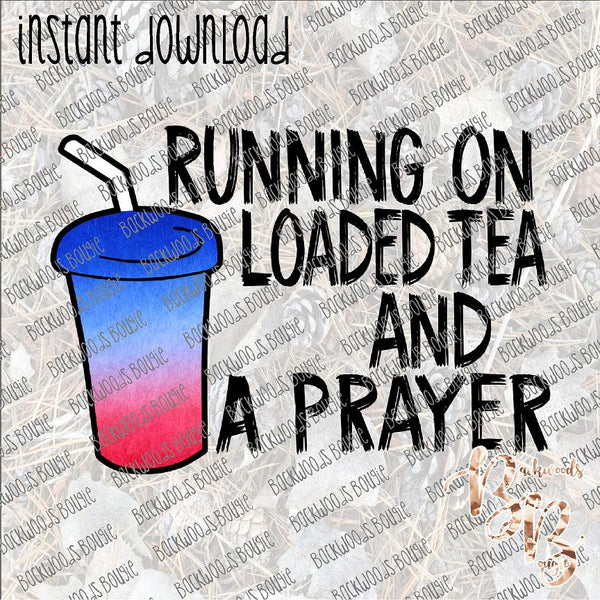 Running on Loaded Tea and a Prayer INSTANT DOWNLOAD print file PNG