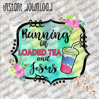 Running on Loaded Tea and Jesus INSTANT DOWNLOAD print file PNG