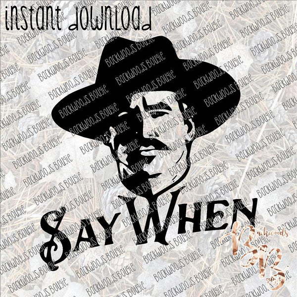 Say When INSTANT DOWNLOAD print file PNG