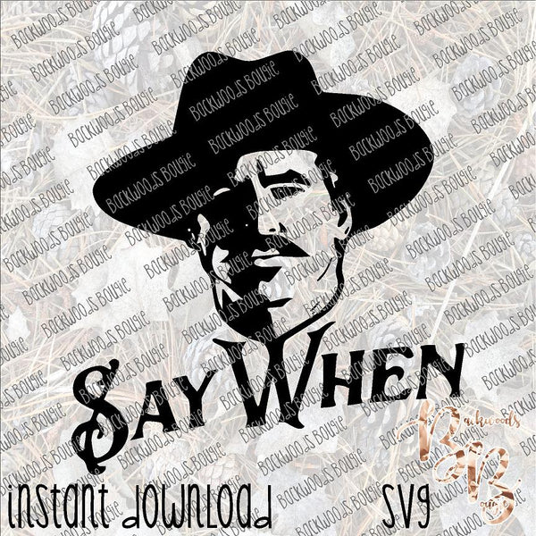 Say When INSTANT DOWNLOAD cut file SVG