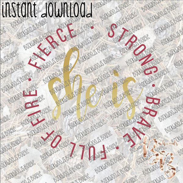 She is Strong Brave Full of Fire Fierce INSTANT DOWNLOAD print file PNG