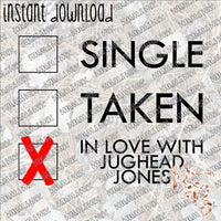 Single Taken In Love with Jughead Jones INSTANT DOWNLOAD print file PNG