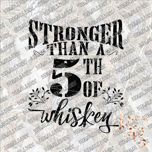 Stronger than a 5th of Whiskey SUBLIMATION Transfer READY to PRESS