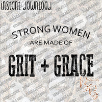 Strong Women are made of Grit & Grace  INSTANT DOWNLOAD print file PNG