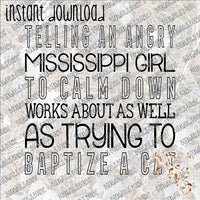 Telling an Angry Mississippi Girl INSTANT DOWNLOAD print file PNG