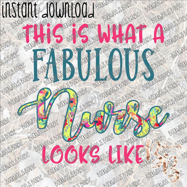 This is What a Fabulous Nurse Looks Like INSTANT DOWNLOAD print file PNG