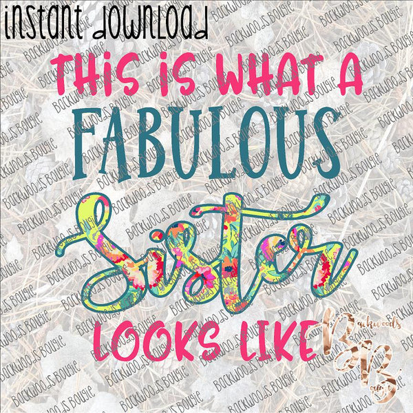 This is What a Fabulous Sister Looks Like INSTANT DOWNLOAD print file PNG