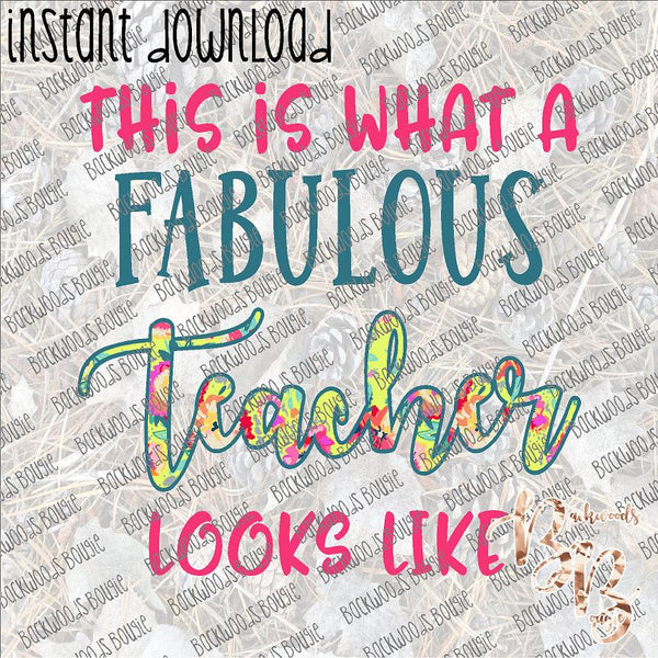 This is What a Fabulous Teacher Looks Like INSTANT DOWNLOAD print file PNG