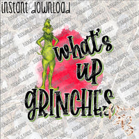 What's up Grinches INSTANT DOWNLOAD print file PNG