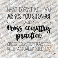 What Doesn't Kill You Makes You Stronger Cross Country INSTANT DOWNLOAD print file PNG