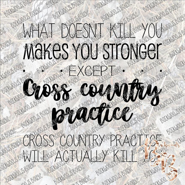 What Doesn't Kill You Makes You Stronger Cross Country INSTANT DOWNLOAD print file PNG