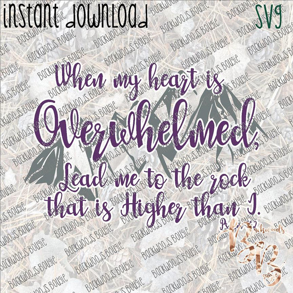 When my Heart is Overwhelmed INSTANT DOWNLOAD cut file SVG