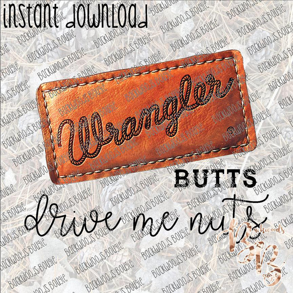 Wrangler Butts Drive Me Nuts INSTANT DOWNLOAD print file PNG