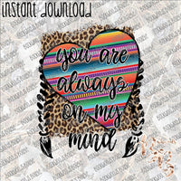 You are always on my Mind INSTANT DOWNLOAD print file PNG