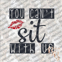 You can't Sit with US SUBLIMATION Transfer READY to PRESS