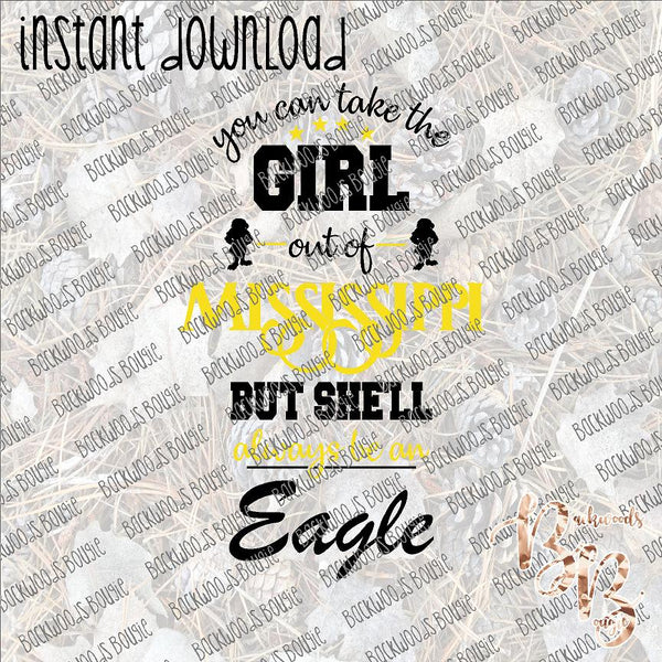 You can take the Girl out of Mississippi Eagle INSTANT DOWNLOAD print file PNG